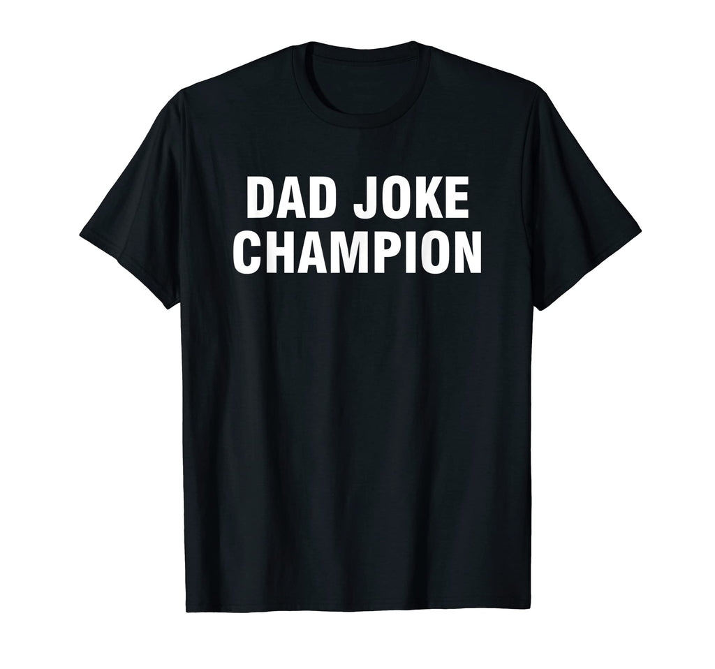 Dad Joke Champion T-Shirt - Casual Everyday Wear for Adults - T-Shirt, Sweatshirt, Hoodie