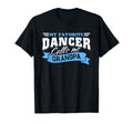 My Favorite Dancer Calls Me T-Shirt - Fun Novelty Design for Adults - T-Shirt, Sweatshirt, Hoodie