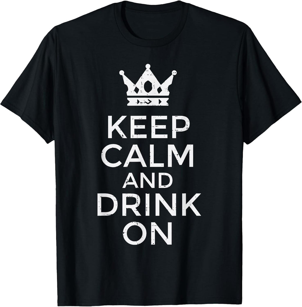Keep Calm Drink On Funny Saying Quote Party Humor Men - Adult & Kids T-Shirts, Sweatshirts & Hoodies apparel design preview 1