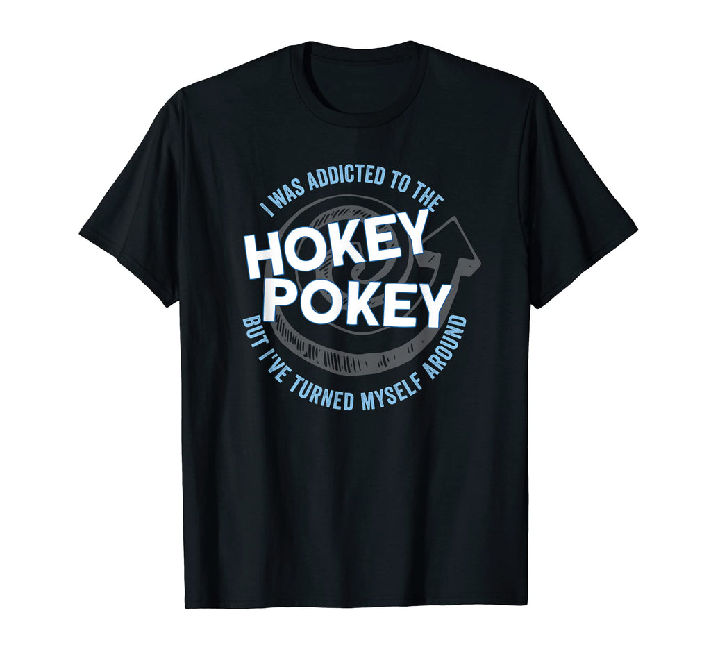 Funny Hokey Pokey Addict T-Shirt - Unique Graphic for Adults - T-Shirt, Sweatshirt, Hoodie