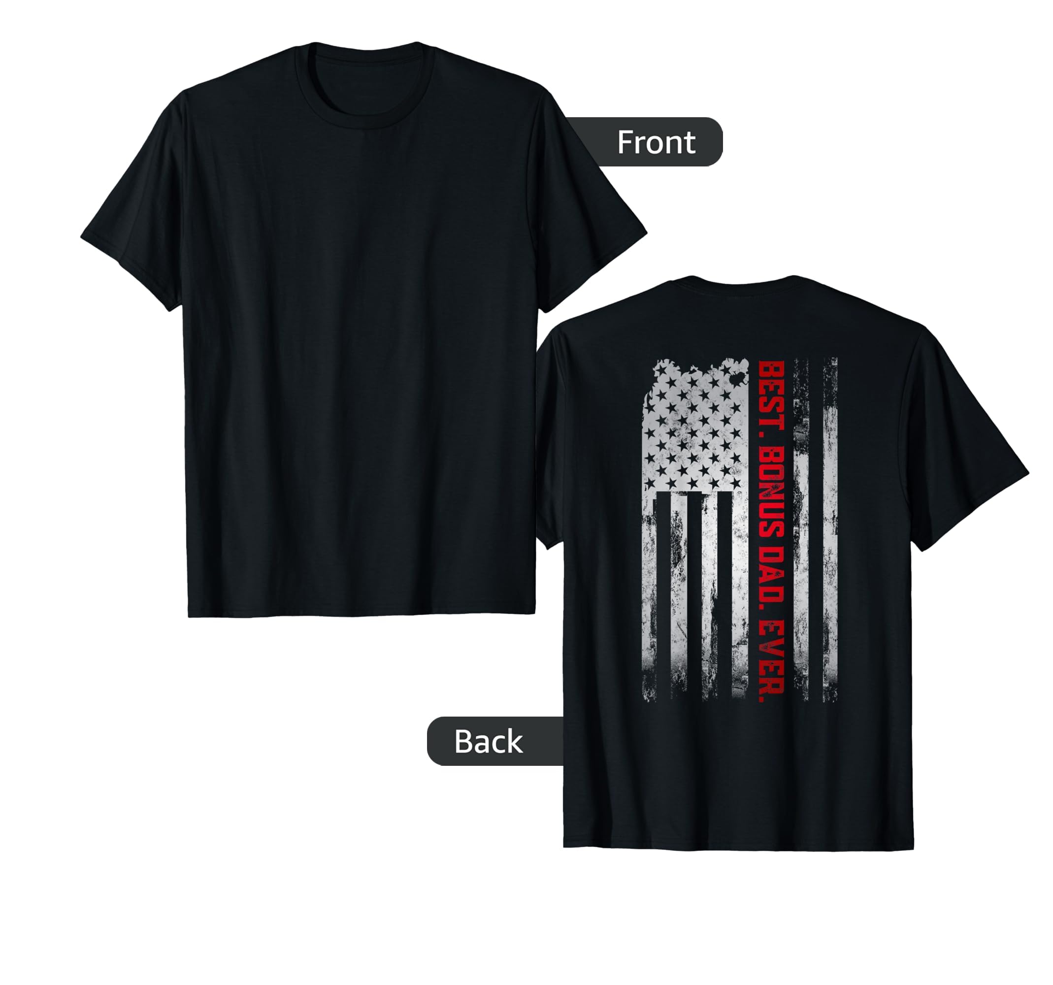 Best Bonus Dad Ever American Usa Flag T-Shirt - Unique Graphic for Adults - T-Shirt, Sweatshirt, Hoodie