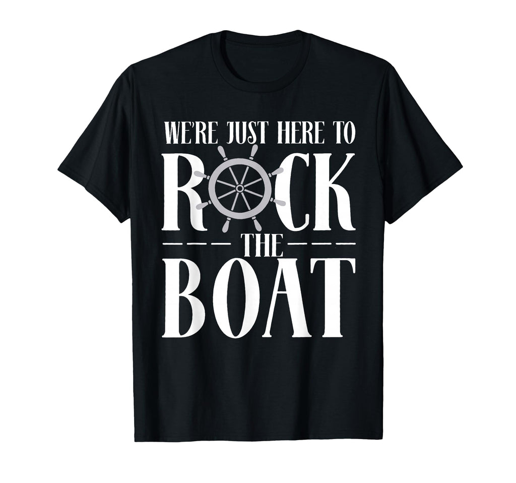Were Just Here To Rock Boat Family T-Shirt - Trendy Graphic Unisex - T-Shirt, Sweatshirt, Hoodie