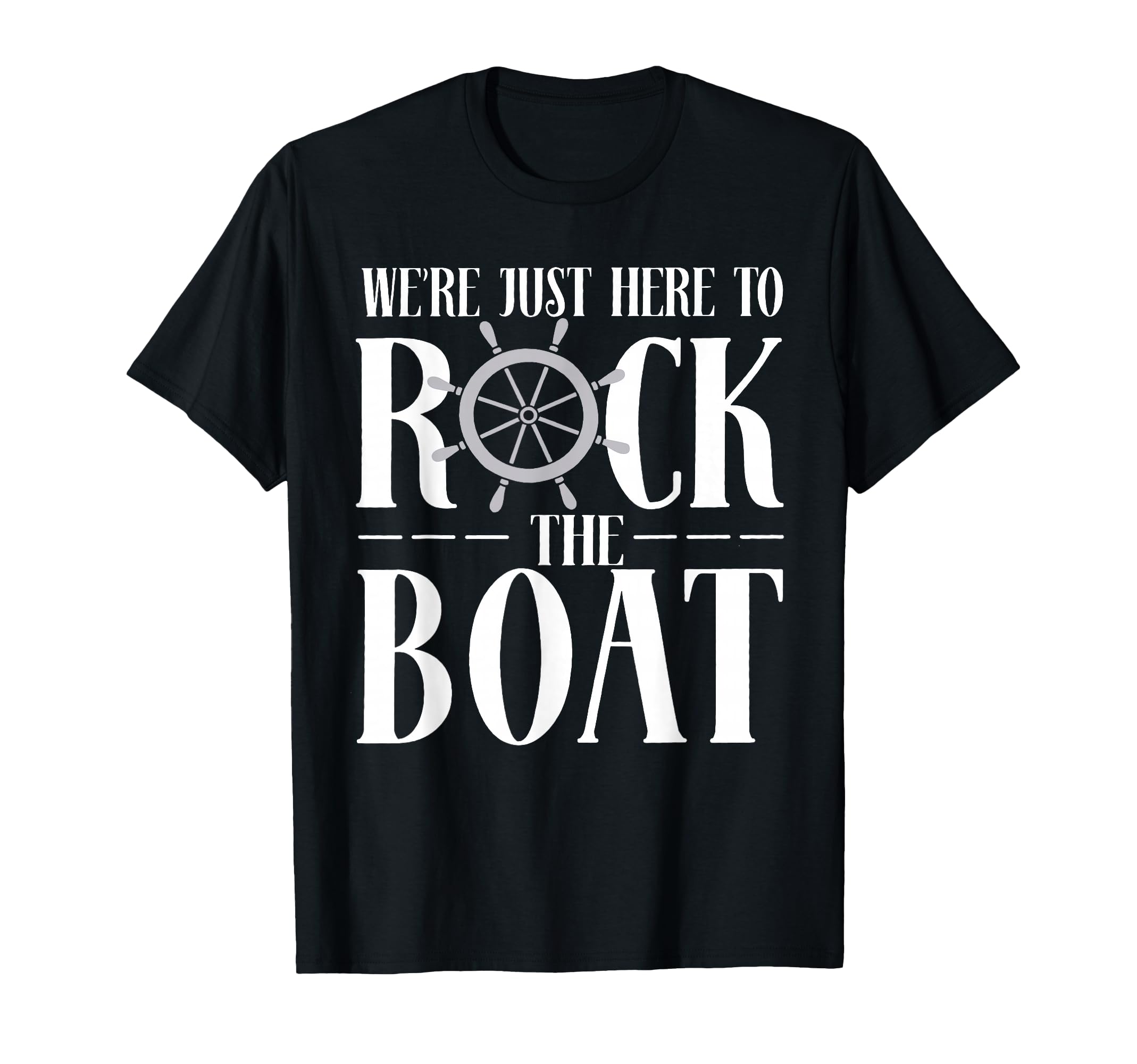 Were Just Here To Rock Boat Family T-Shirt - Trendy Graphic Unisex - T-Shirt, Sweatshirt, Hoodie