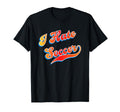 I Hate Soccer T-Shirt - Fun Novelty Design Men Women - T-Shirt, Sweatshirt, Hoodie