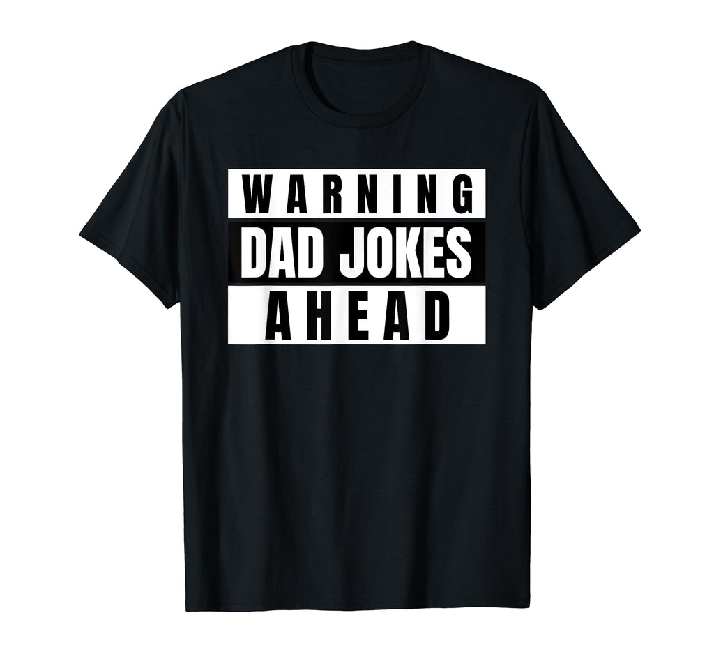 Warning Dad Jokes Ahead T-Shirt - Streetwear Style Unisex - T-Shirt, Sweatshirt, Hoodie