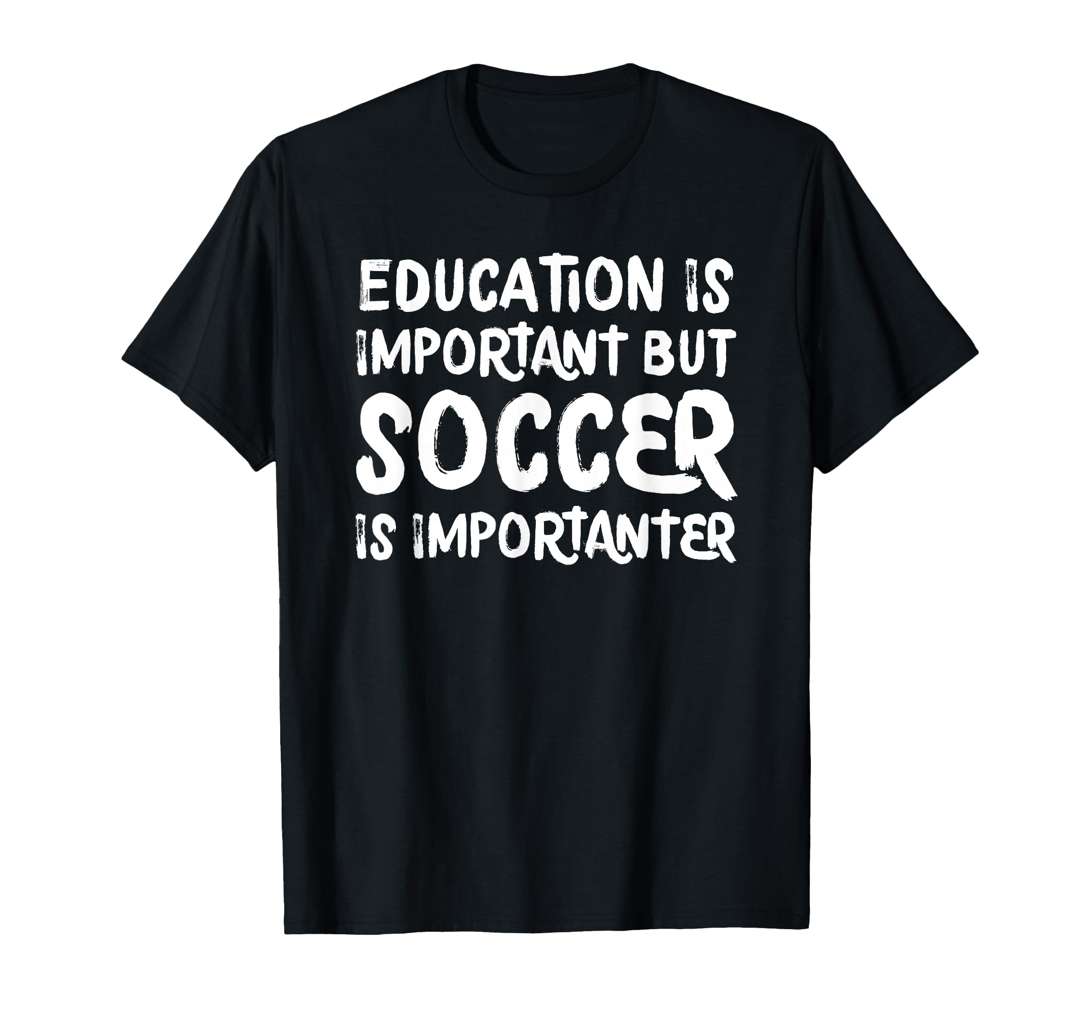 Education Is Important But Soccer Is T-Shirt - Trendy Graphic Men Women - T-Shirt, Sweatshirt, Hoodie
