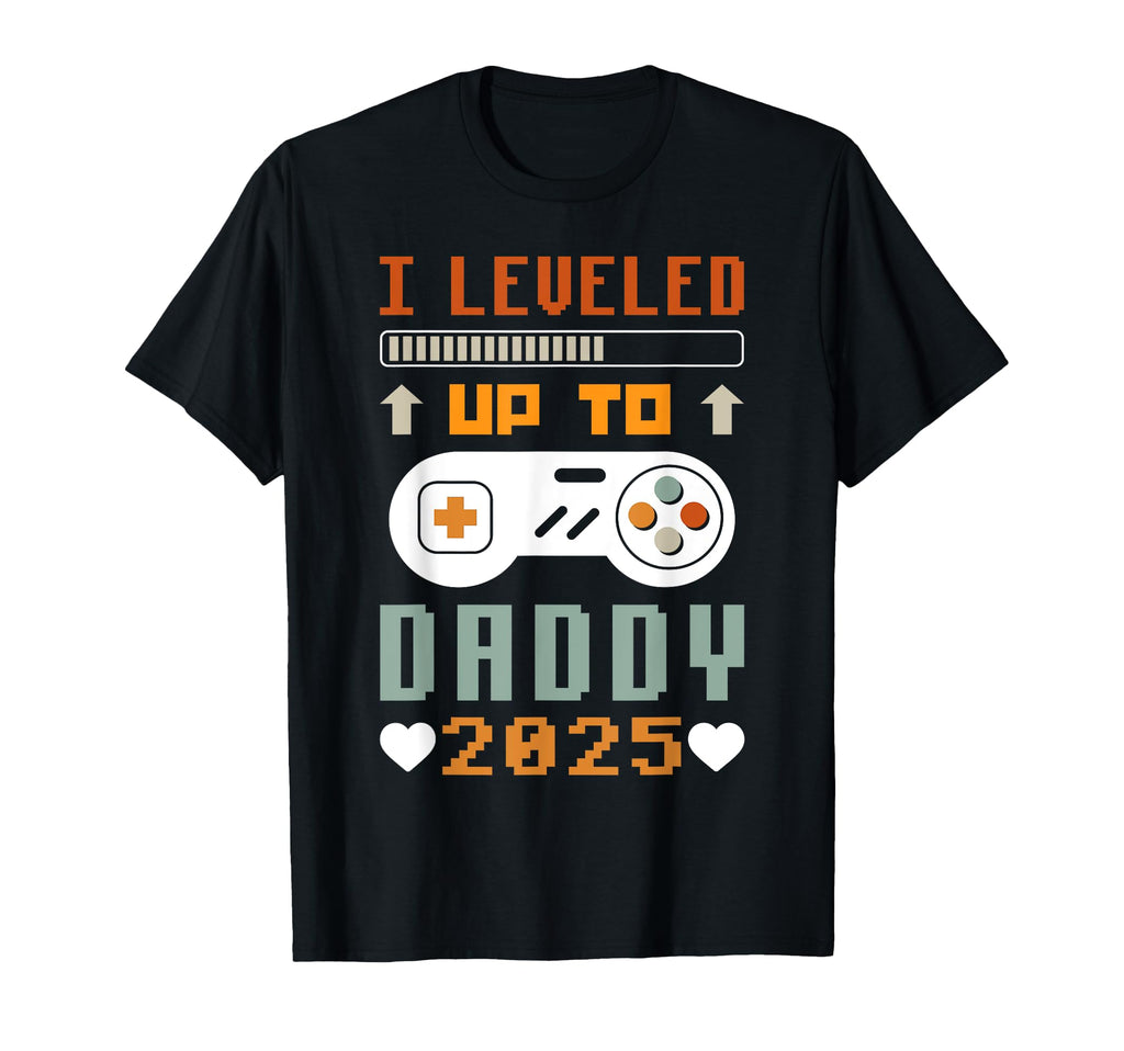 I Leveled Up To Daddy 2025 Soon To Be T-Shirt - Novelty Apparel Men Women - T-Shirt, Sweatshirt, Hoodie