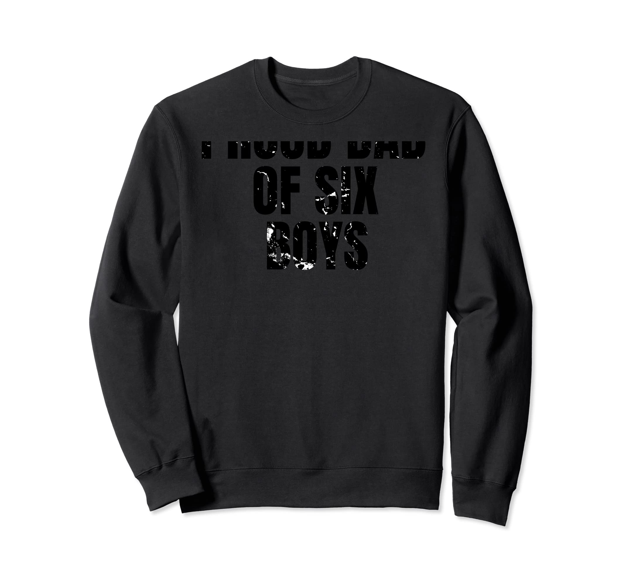 Proud Dad Six Sweatshirt - Unique Graphic Unisex - T-Shirt, Sweatshirt, Hoodie