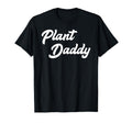 Plant Daddy Funny Gardening Gardener T-Shirt - Streetwear Style for Adults - T-Shirt, Sweatshirt, Hoodie