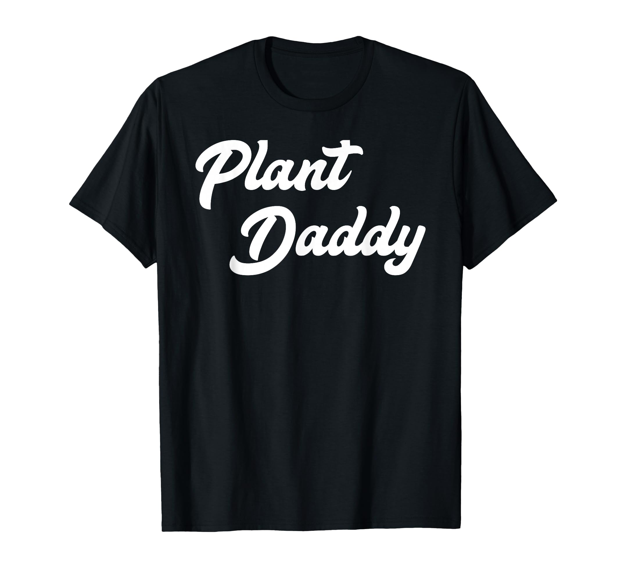 Plant Daddy Funny Gardening Gardener T-Shirt - Streetwear Style for Adults - T-Shirt, Sweatshirt, Hoodie