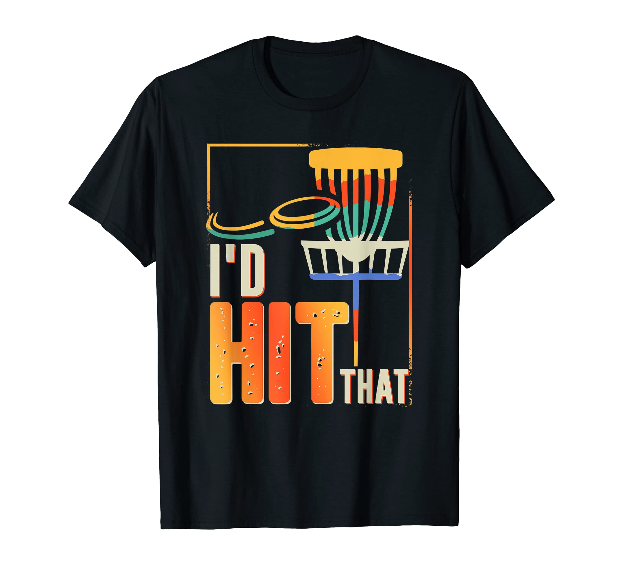 Funny Id Hit That Disc Golf Dad Joke T-Shirt - Custom Art Print Unisex - T-Shirt, Sweatshirt, Hoodie