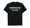 Thermostat Police Funny Sarcastic T-Shirt - Custom Art Print for Adults - T-Shirt, Sweatshirt, Hoodie
