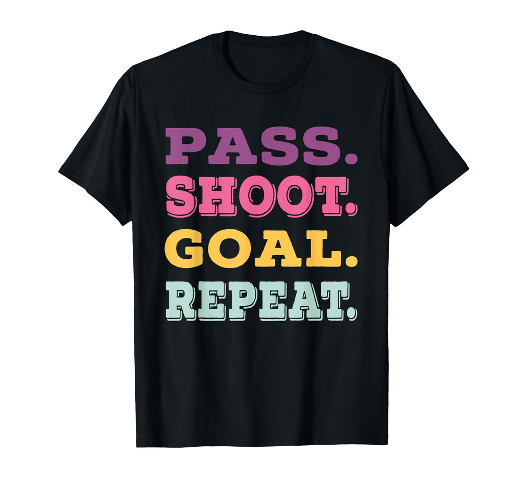 Pass Shoot Goal Repeat Football T-Shirt - Casual Everyday Wear Unisex - T-Shirt, Sweatshirt, Hoodie