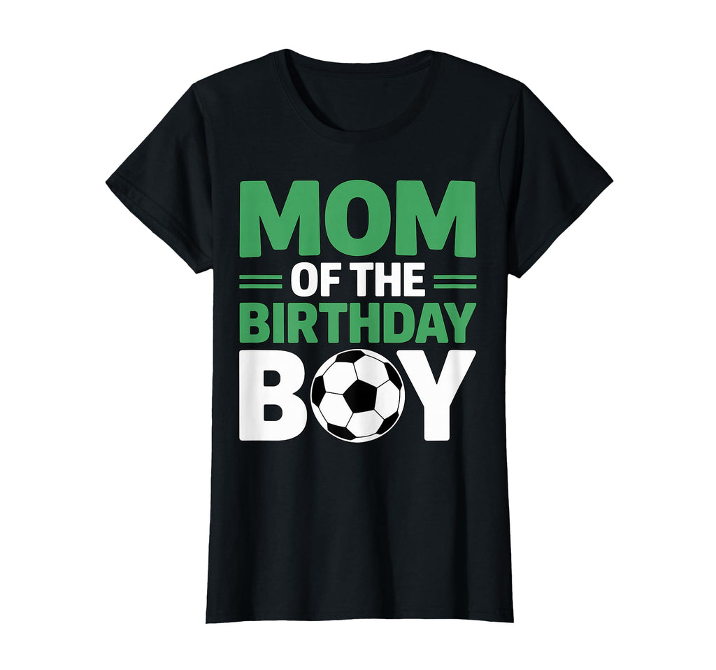 Mom Birthday Soccer T-Shirt - Trendy Graphic Men Women - T-Shirt, Sweatshirt, Hoodie