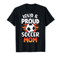 Loud And Proud Soccer Mom Birthday T-Shirt - Novelty Apparel for Adults - T-Shirt, Sweatshirt, Hoodie