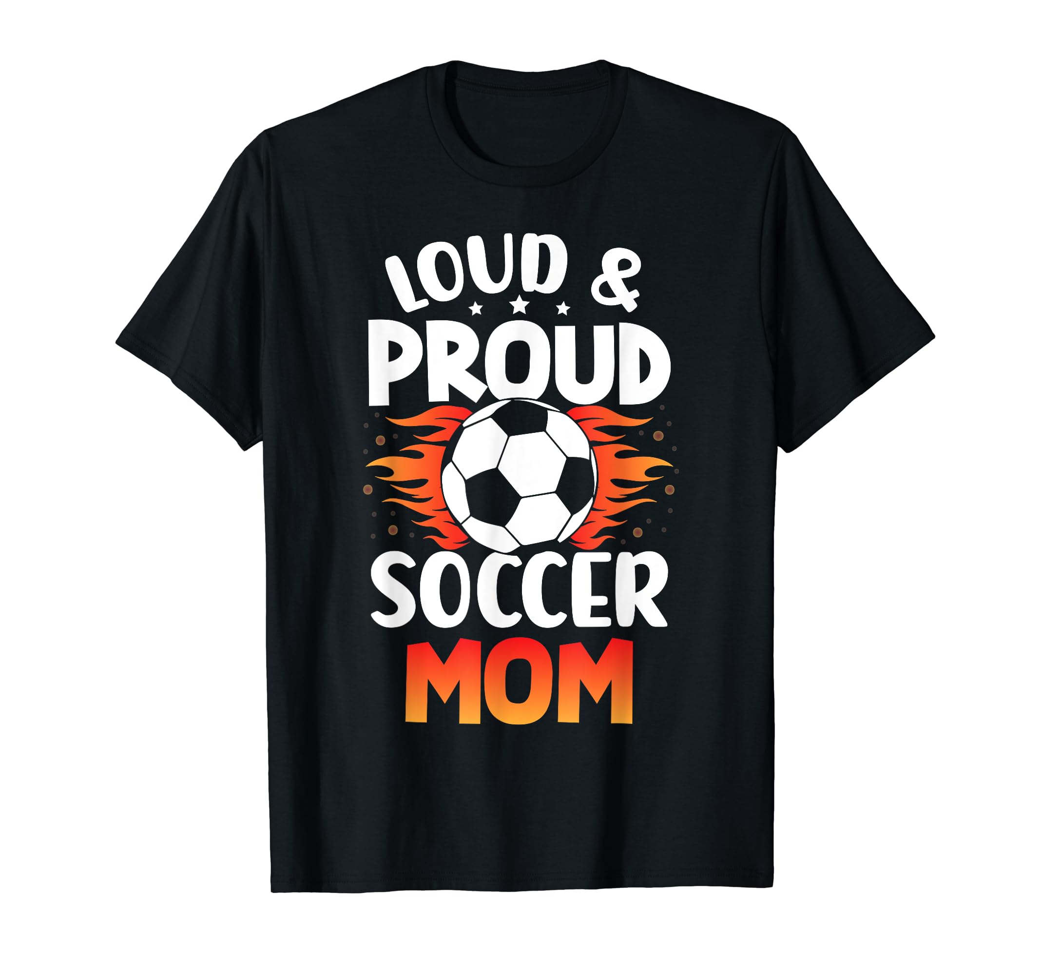 Loud And Proud Soccer Mom Birthday T-Shirt - Novelty Apparel for Adults - T-Shirt, Sweatshirt, Hoodie