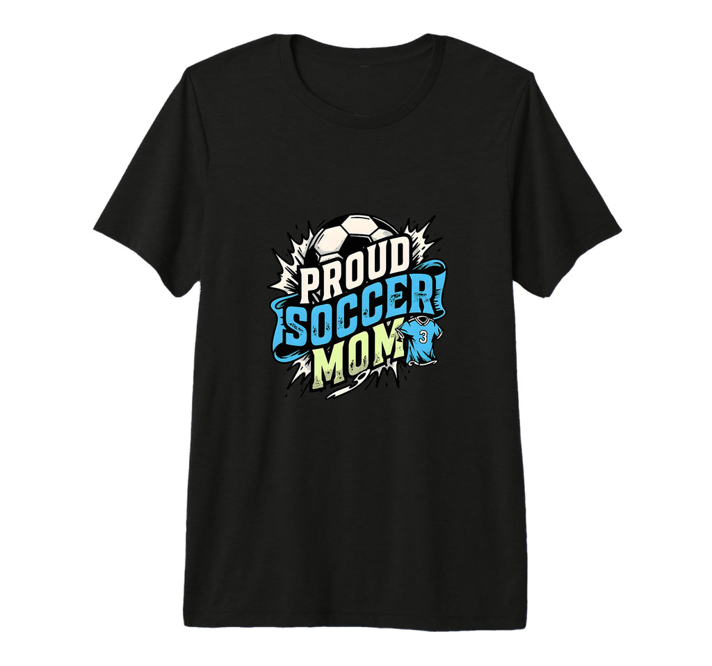 Proud Soccer Mom Family Fan Soccer T-Shirt - Fun Novelty Design for Adults - T-Shirt, Sweatshirt, Hoodie