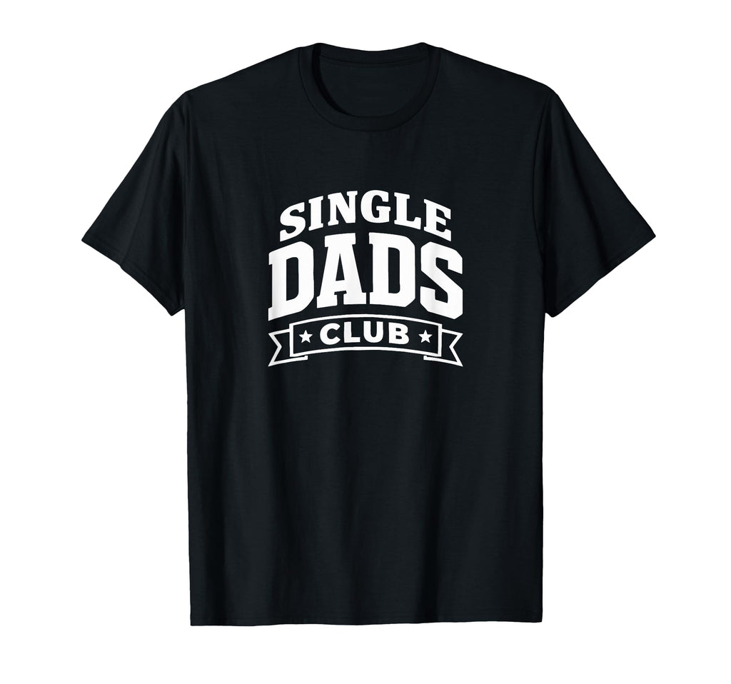 Single Dads Club T-Shirt - Trendy Graphic for Adults - T-Shirt, Sweatshirt, Hoodie