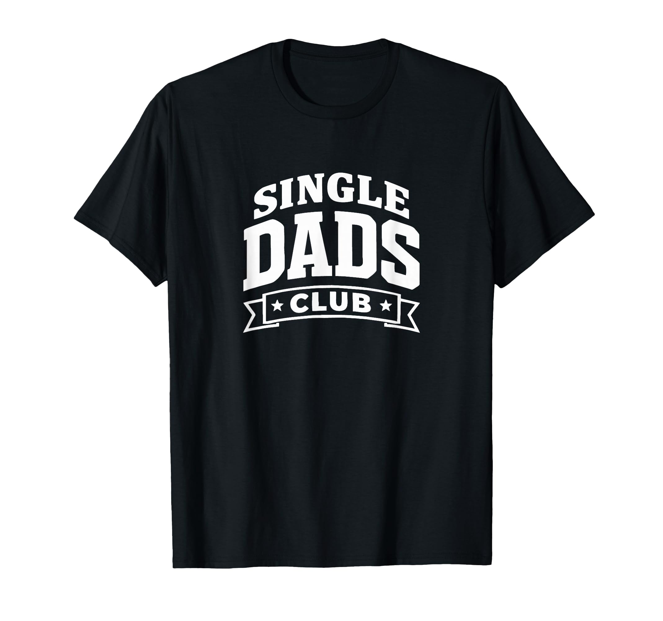 Single Dads Club T-Shirt - Trendy Graphic for Adults - T-Shirt, Sweatshirt, Hoodie