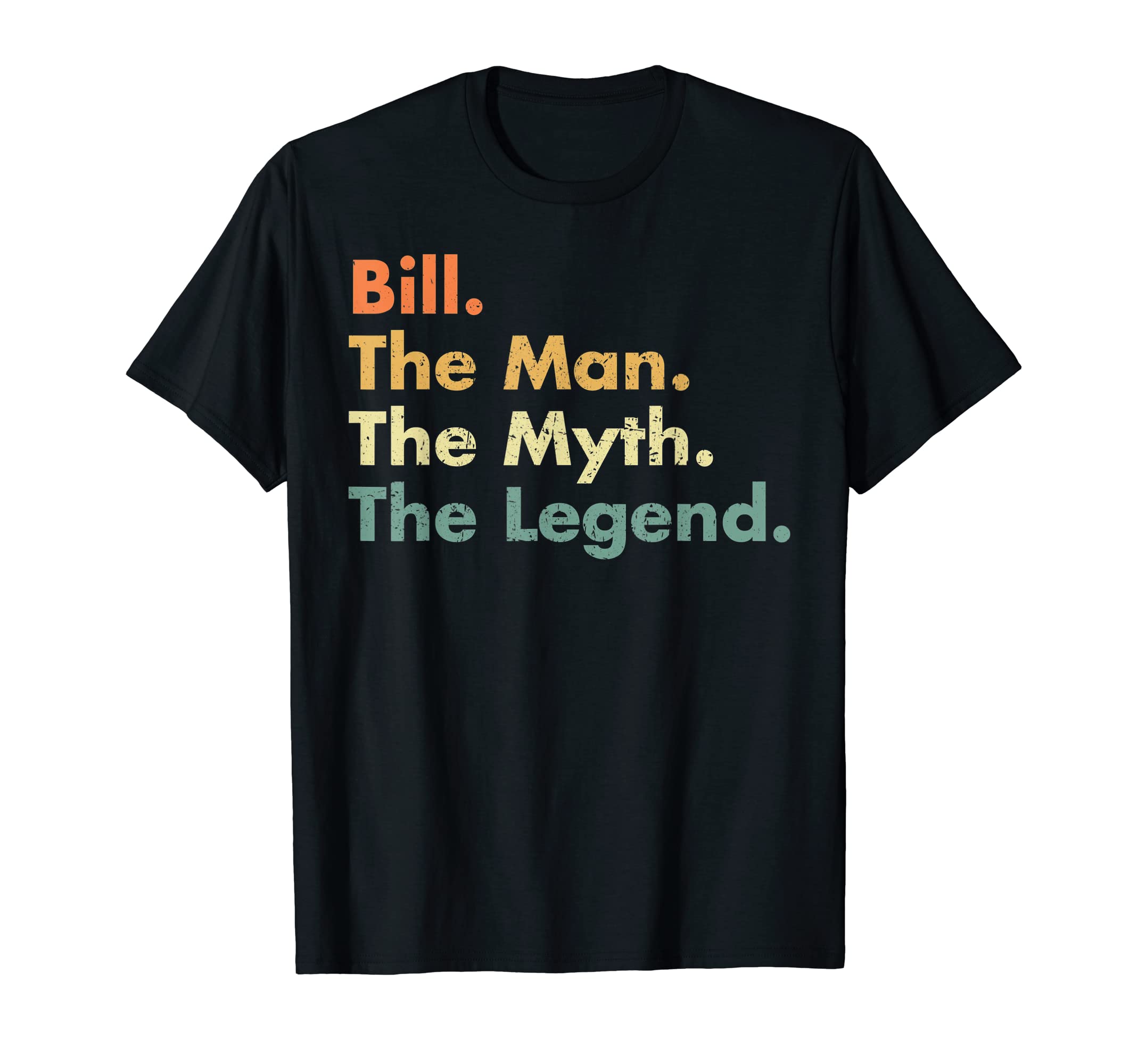 Bill Myth Legend Dad Grandpa T-Shirt - Casual Everyday Wear Men Women - T-Shirt, Sweatshirt, Hoodie