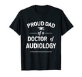 Proud Dad Doctor Audiology Graduate T-Shirt - Custom Art Print Unisex - T-Shirt, Sweatshirt, Hoodie