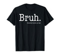 Bruh Formerly Known As Dad Funny Fathers T-Shirt - Minimalist Print Unisex - T-Shirt, Sweatshirt, Hoodie