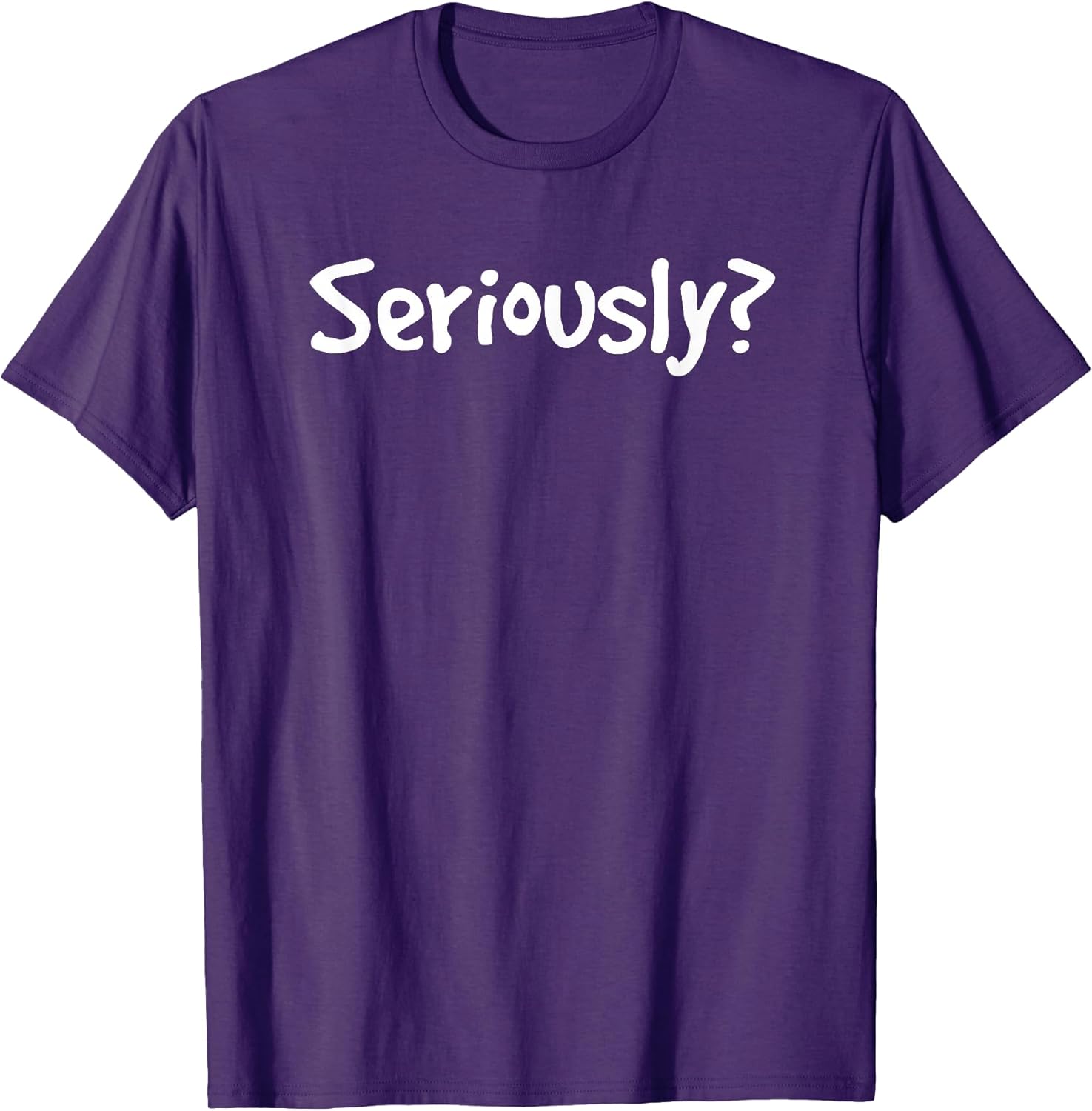 SERIOUSLY? Funny Sarcastic Popular Quote - Adult & Kids T-Shirts, Sweatshirts & Hoodies apparel design preview 1