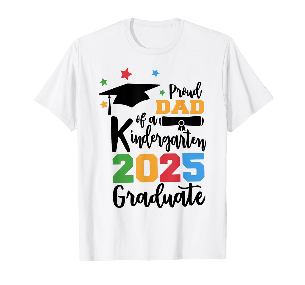Proud Dad Kindergarten Class 2025 T-Shirt - Streetwear Style Men Women - T-Shirt, Sweatshirt, Hoodie