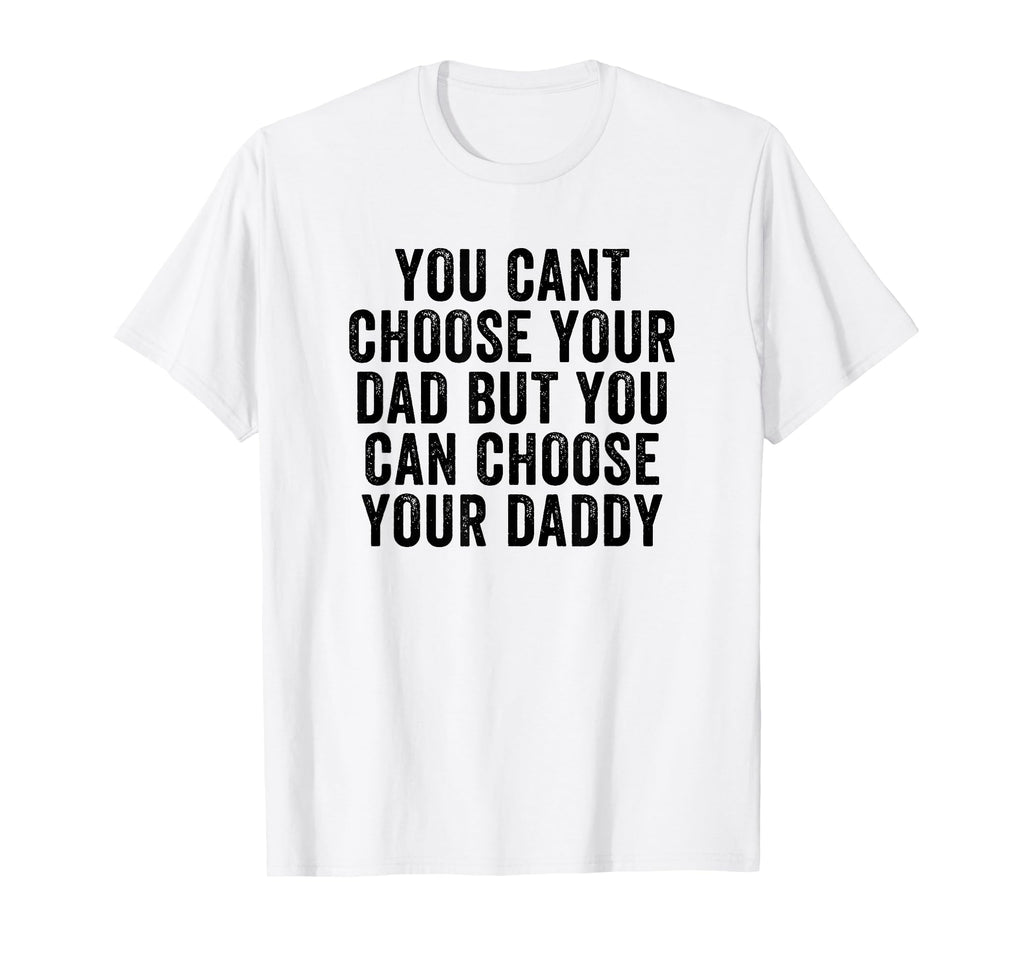You Cant Choose Your Dad But You Can T-Shirt - Graphic Print for Adults - T-Shirt, Sweatshirt, Hoodie