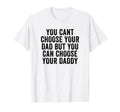 You Cant Choose Your Dad But You Can T-Shirt - Graphic Print for Adults - T-Shirt, Sweatshirt, Hoodie