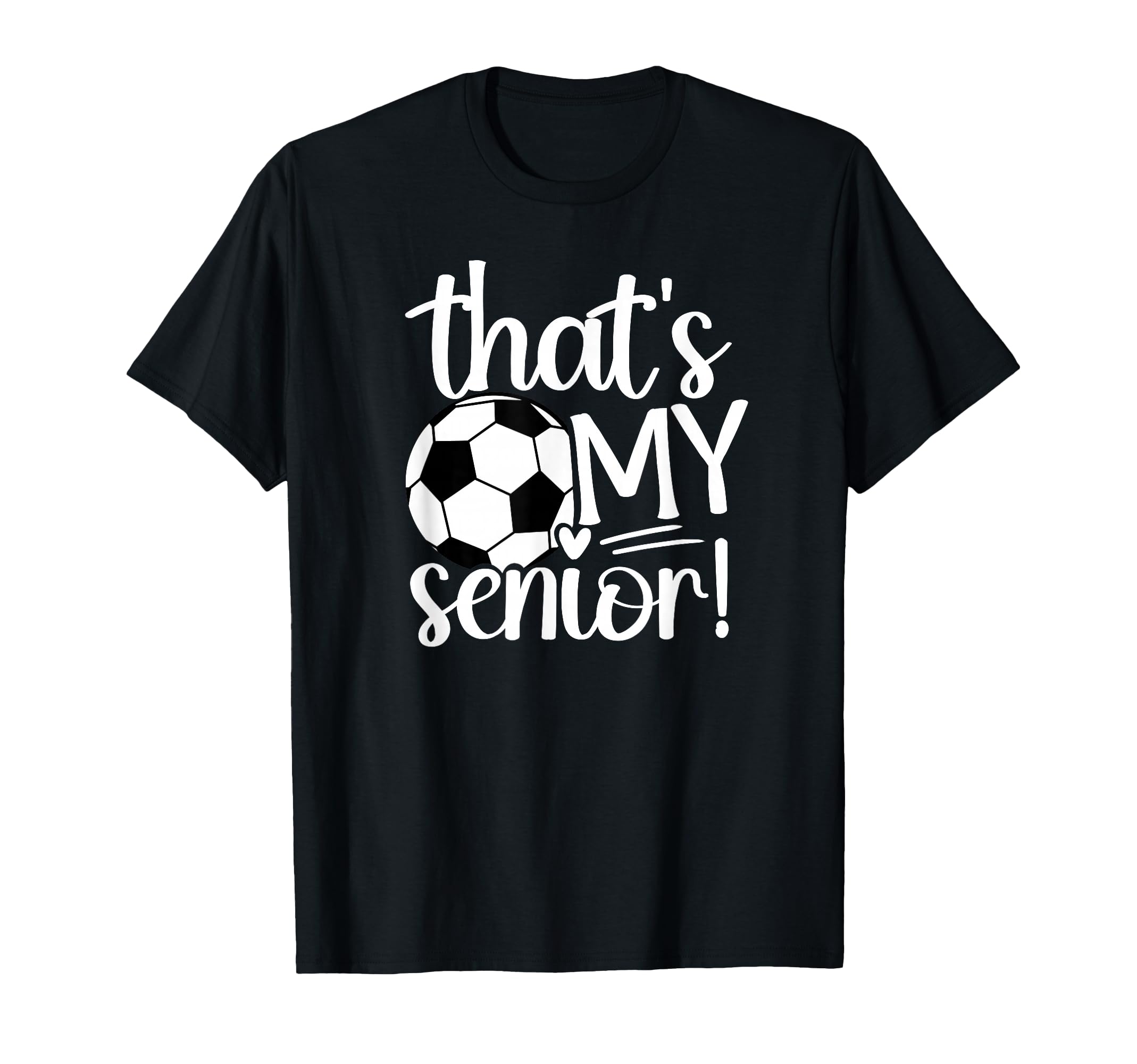 Thats My Soccer Senior Mom Soccer T-Shirt - Graphic Print for Adults - T-Shirt, Sweatshirt, Hoodie