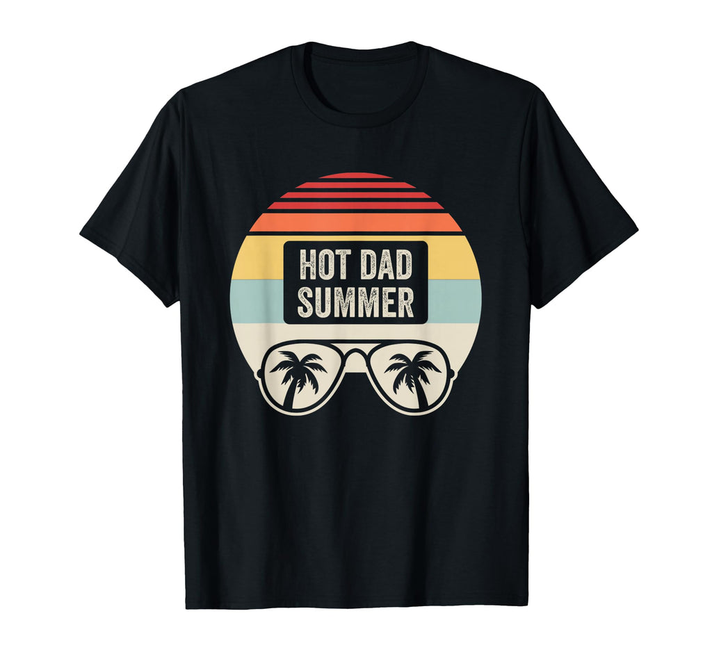Hot Dad Summer Sunset Funny Fathers T-Shirt - Streetwear Style Men Women - T-Shirt, Sweatshirt, Hoodie