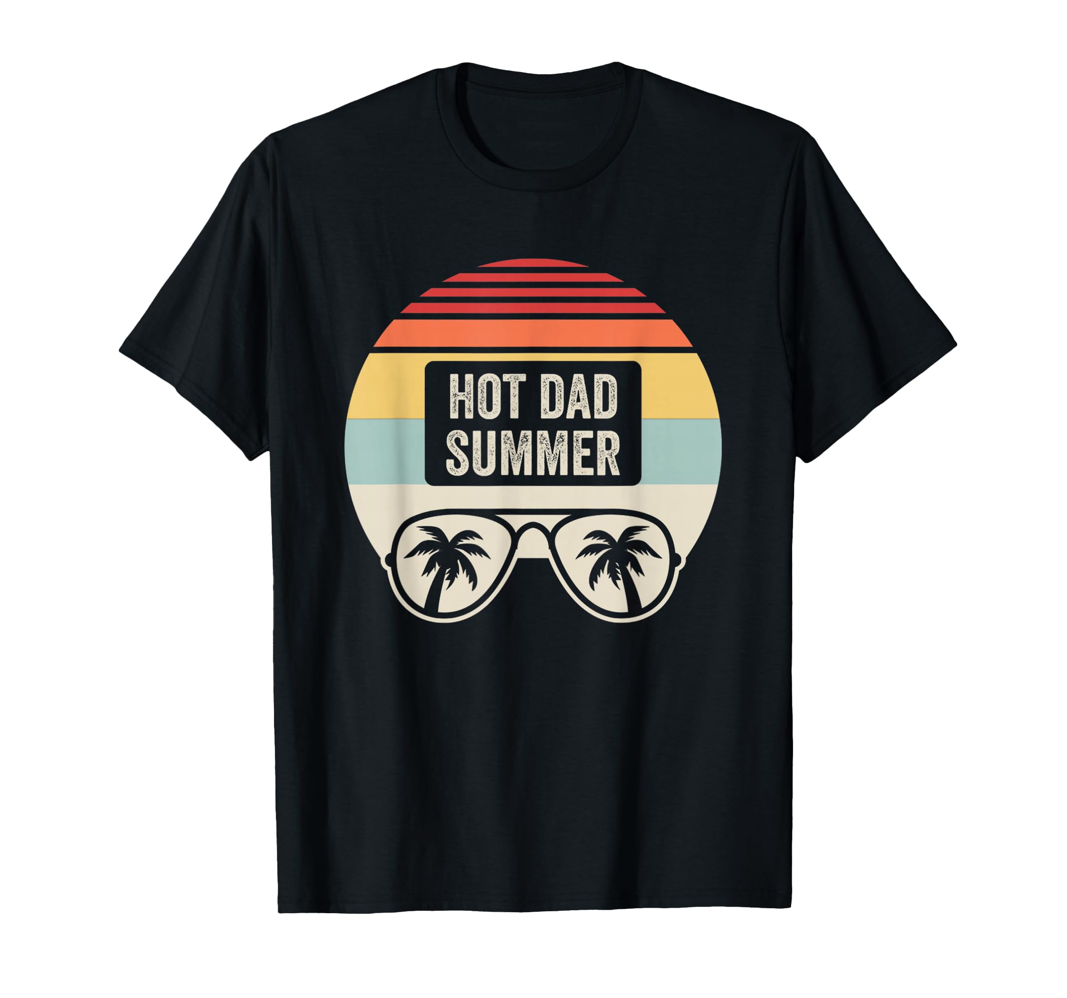 Hot Dad Summer Sunset Funny Fathers T-Shirt - Streetwear Style Men Women - T-Shirt, Sweatshirt, Hoodie