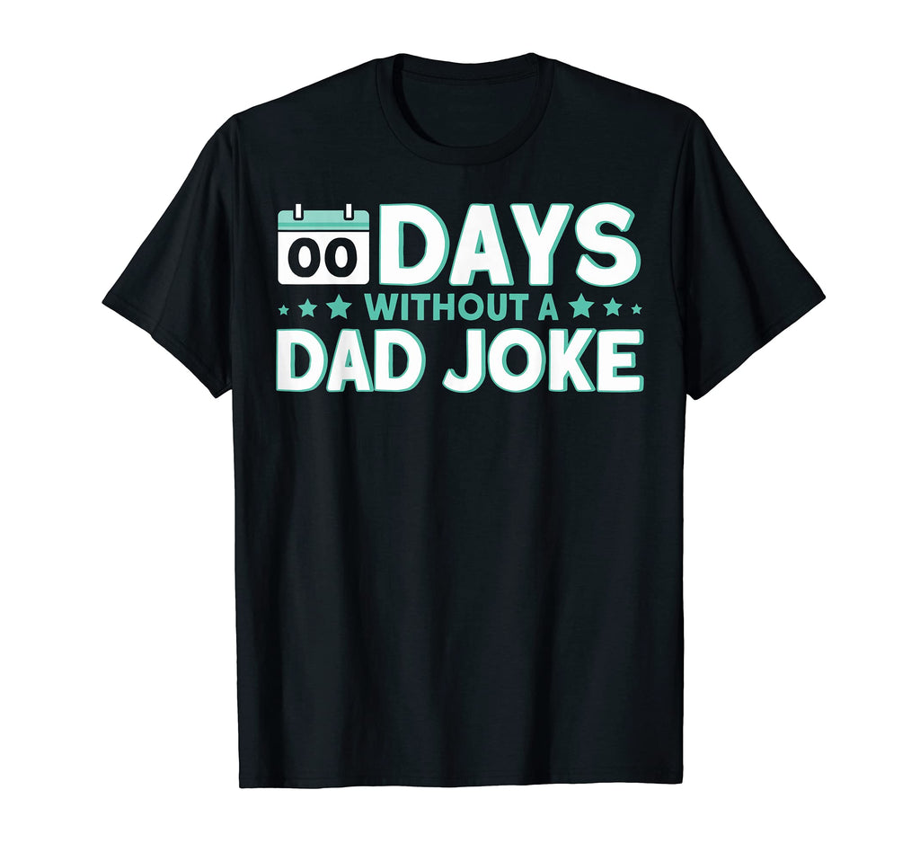 Zero Days Since Dad Joke Zero Days T-Shirt - Streetwear Style Unisex - T-Shirt, Sweatshirt, Hoodie