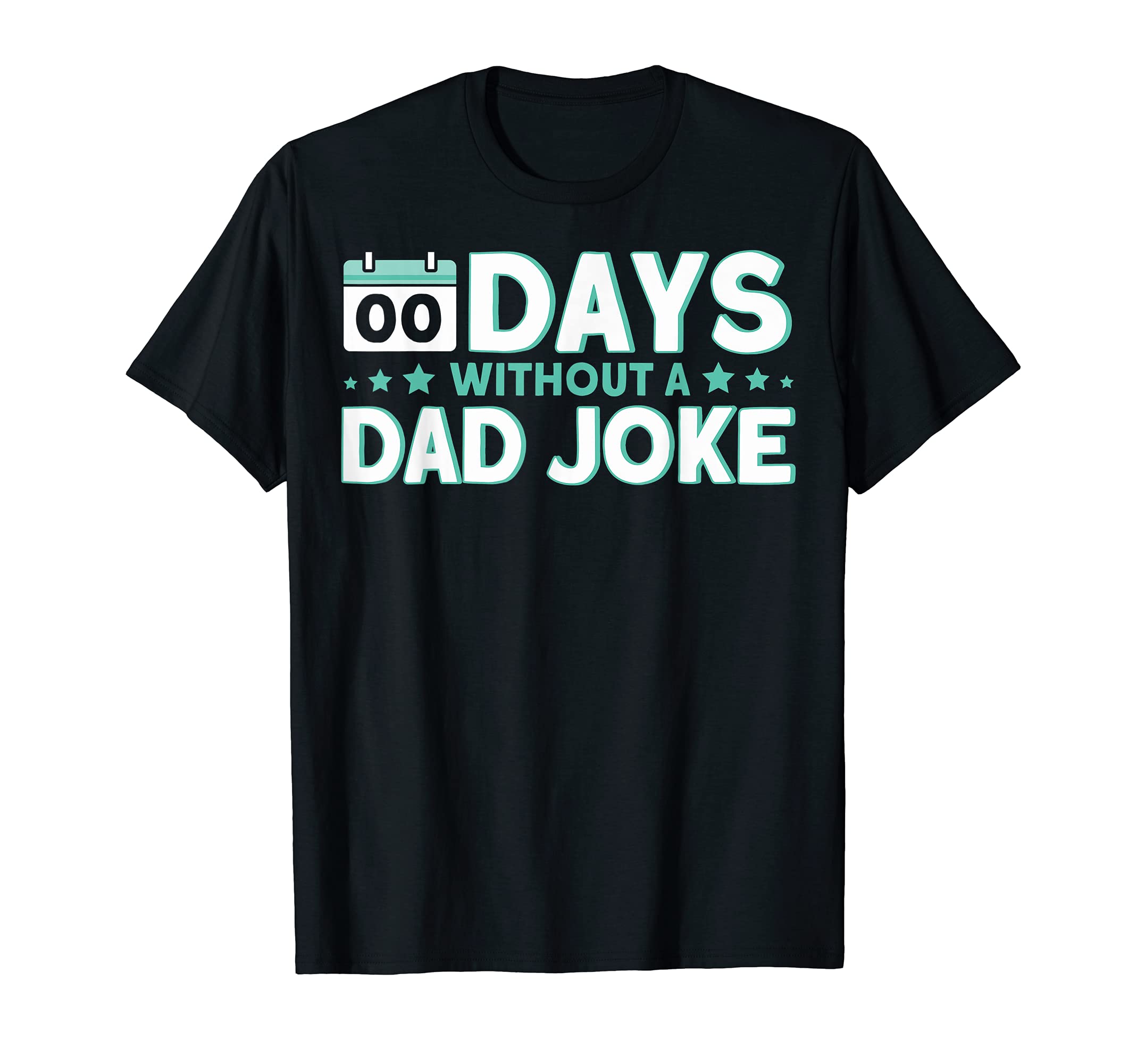 Zero Days Since Dad Joke Zero Days T-Shirt - Streetwear Style Unisex - T-Shirt, Sweatshirt, Hoodie