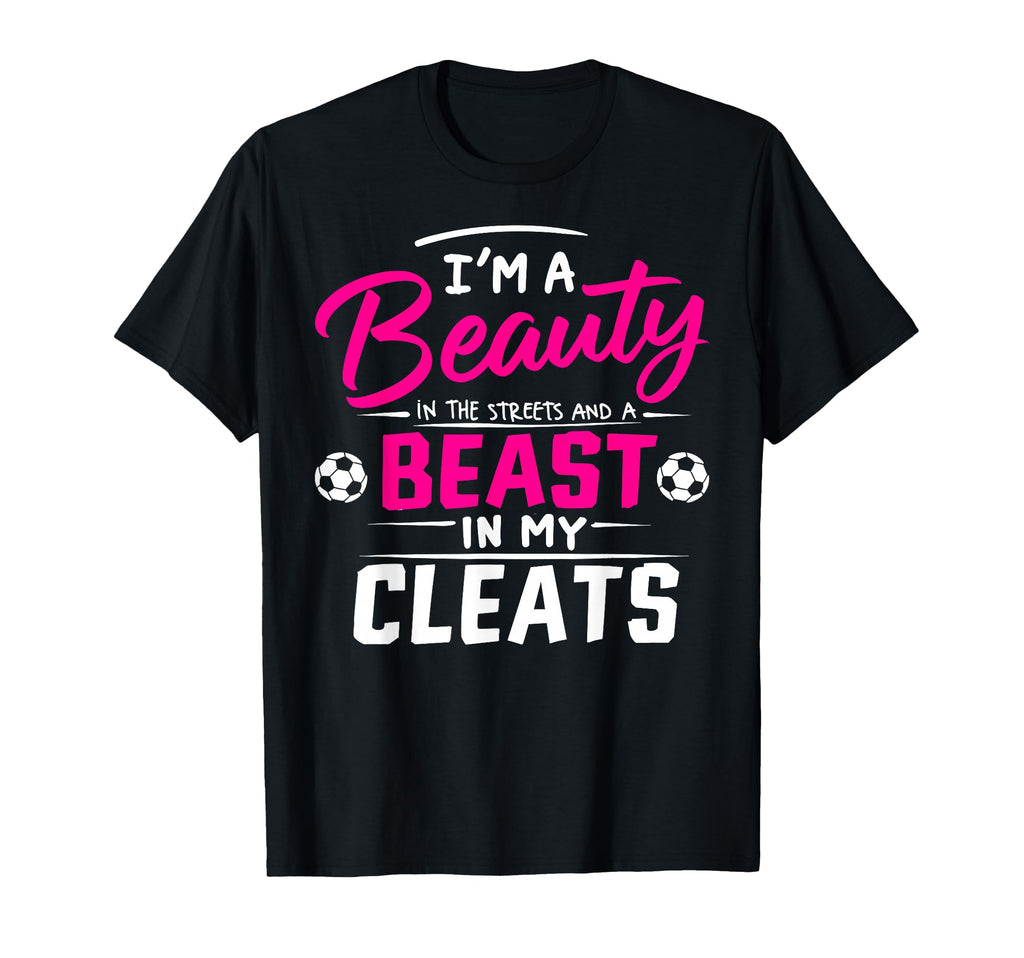 Beauty Streets Beast My Cleats Soccer T-Shirt - Trendy Graphic Men Women - T-Shirt, Sweatshirt, Hoodie