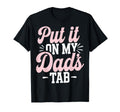 Put It My Dads Tab T-Shirt - Fun Novelty Design Unisex - T-Shirt, Sweatshirt, Hoodie