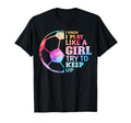 I Know I Play Like Try To Keep Up Soccer T-Shirt - Unique Graphic Unisex - T-Shirt, Sweatshirt, Hoodie