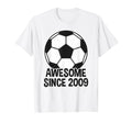 Awesome Since 2009 17Th Birthday 17 T-Shirt - Fun Novelty Design Unisex - T-Shirt, Sweatshirt, Hoodie