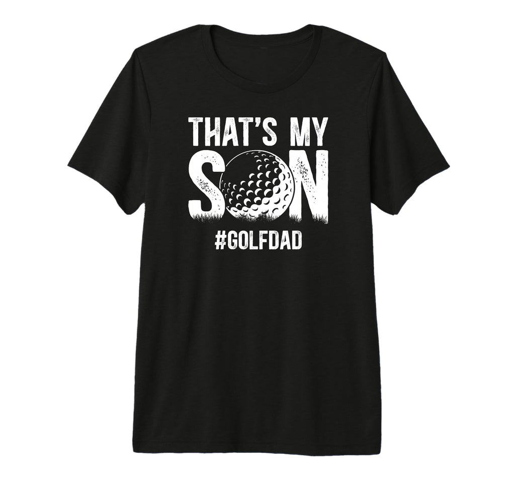 Mens Thats My Son Golf Dad Golf Player T-Shirt - Unique Graphic Men Women - T-Shirt, Sweatshirt, Hoodie
