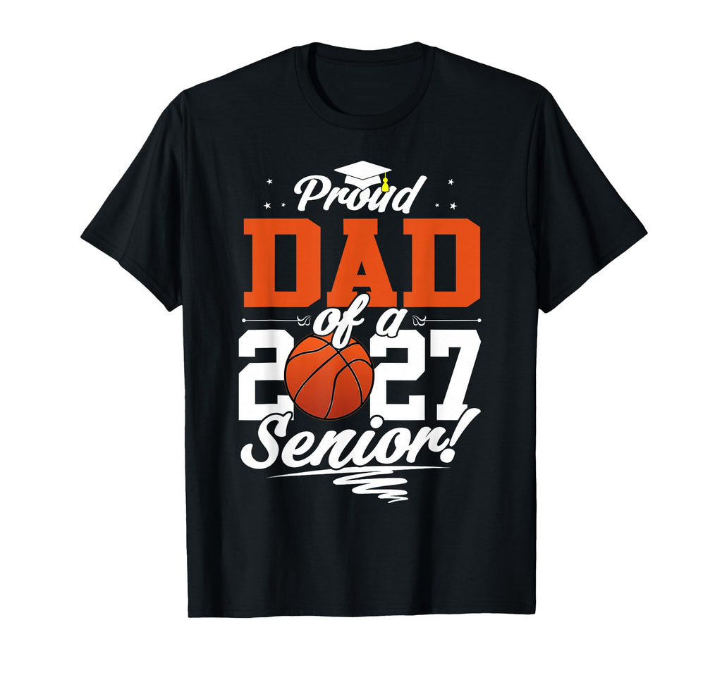 Proud Dad Basketball Senior Class 2026 T-Shirt - Unique Graphic Unisex - T-Shirt, Sweatshirt, Hoodie