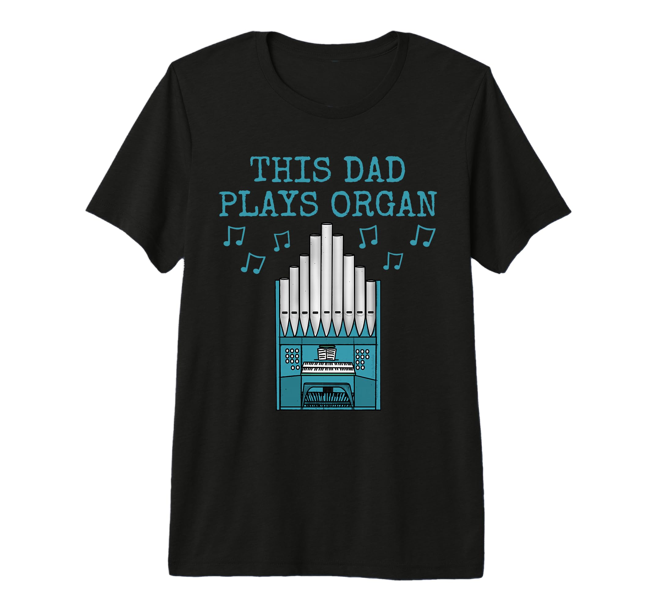 Mens This Dad Plays Organ Church T-Shirt - Novelty Apparel Men Women - T-Shirt, Sweatshirt, Hoodie