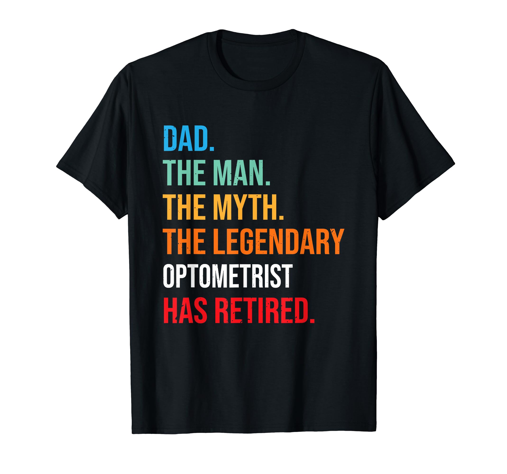 Dad Legendary Optometrist Has Retired T-Shirt - Streetwear Style for Adults - T-Shirt, Sweatshirt, Hoodie