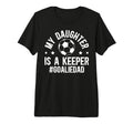 Mens My Daughter Is Soccer Goalkeeper T-Shirt - Novelty Apparel Men Women - T-Shirt, Sweatshirt, Hoodie