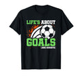 Soccer Player Lifes About Goals T-Shirt - Minimalist Print Men Women - T-Shirt, Sweatshirt, Hoodie