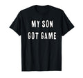 My Son Got Game Basketball Dad T-Shirt - Casual Everyday Wear Unisex - T-Shirt, Sweatshirt, Hoodie