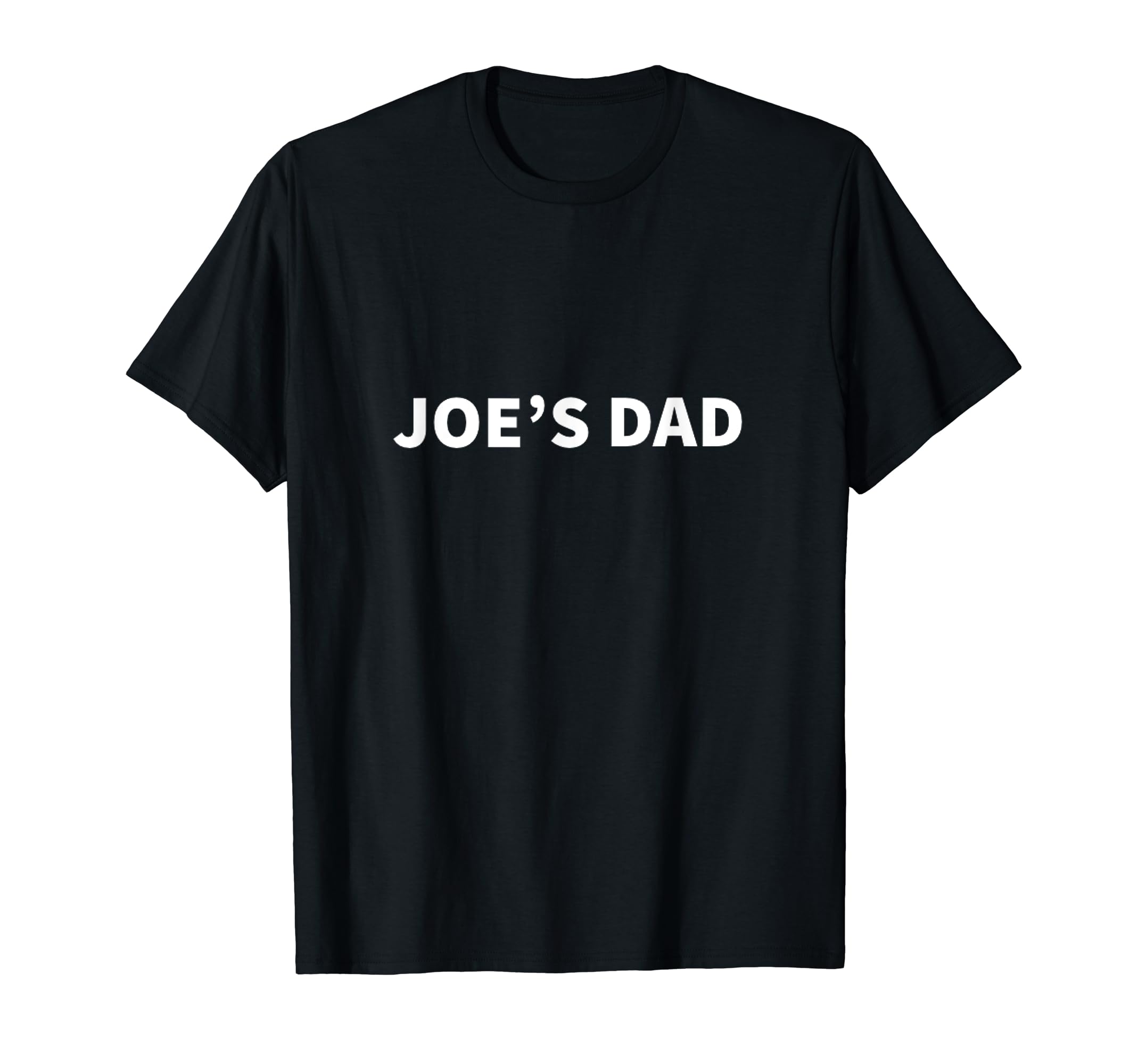 Joes Dad Fathers Day T-Shirt - Casual Everyday Wear for Adults - T-Shirt, Sweatshirt, Hoodie