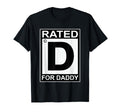 Funny Rated D Daddy Sarcastic T-Shirt - Casual Everyday Wear for Adults - T-Shirt, Sweatshirt, Hoodie