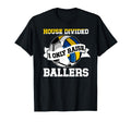 House Divided I Only Raise Ballers T-Shirt - Trendy Graphic for Adults - T-Shirt, Sweatshirt, Hoodie