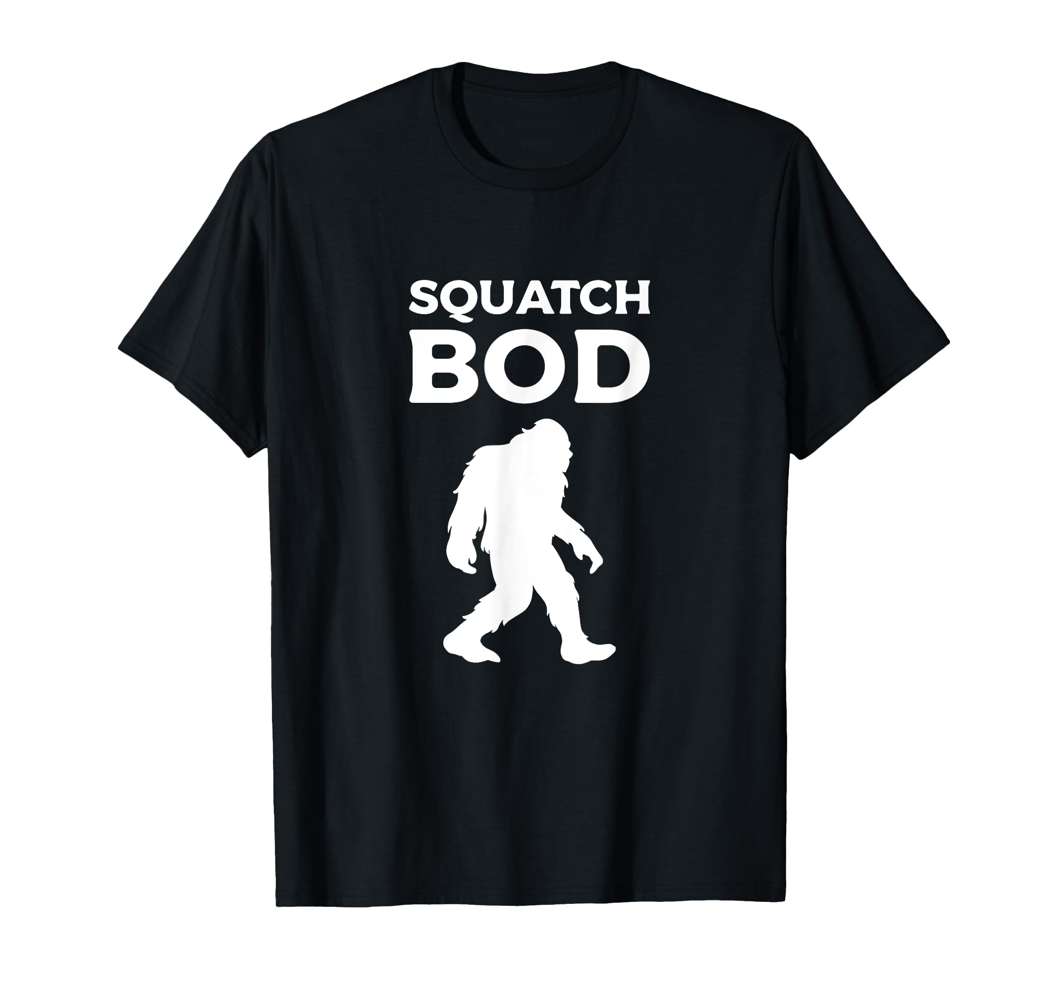 Bigfoot Dad Squatch Bod Funny Dad Bod T-Shirt - Minimalist Print Men Women - T-Shirt, Sweatshirt, Hoodie